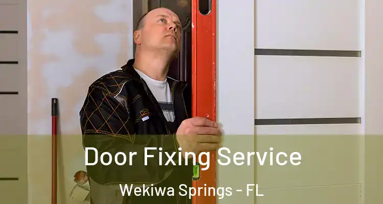  Door Fixing Service Wekiwa Springs - FL